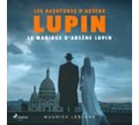 Le Mariage Darsène Lupin - Les Aventures Darsène Lupin (audiolibro)