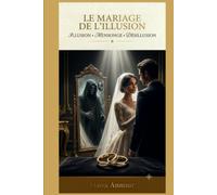 Le mariage de l’illusion: Tout semblait parfait jusqu'à ce que le masque tombe
