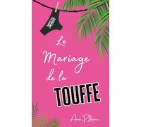 Le Mariage de la Touffe: Version poche. Une rom-com estivale déjantée enemies-to-lovers (Les dézinguées...)
