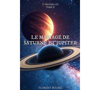 Le Mariage de Saturne et Jupiter: 2 (A travers lui)