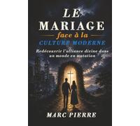 Le mariage face à la culture moderne: Redécouvrir l’alliance divine dans un monde en mutation