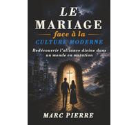 Le mariage face à la culture moderne: Redécouvrir l’alliance divine dans un monde en mutation