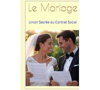 Le Mariage: Union Sacrée ou Contrat Social
