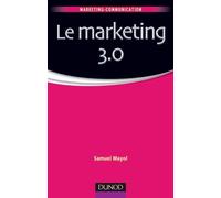 Le marketing 3.0 de Samuel Mayol (7 septembre 2011) Broché