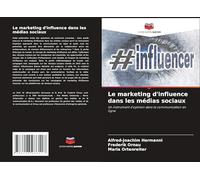 Le marketing d'influence dans les médias sociaux: Un instrument d'opinion dans la communication en ligne