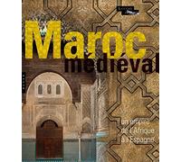 Le Maroc médiéval: Un empire de l'Afrique à l'Espagne