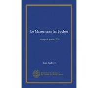 Le Maroc sans les boches: voyage de guerre, 1916