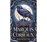 Le Marquis des Corbeaux: UNE ROMANCE FÉÉRIQUE VICTORIENNE ET GOTHIQUE (Les Princes de Nocturne - French Editions)