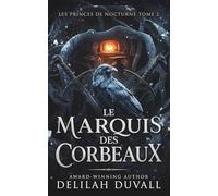 Le Marquis des Corbeaux: UNE ROMANCE FÉÉRIQUE VICTORIENNE ET GOTHIQUE (Princes of Nocturne - French)