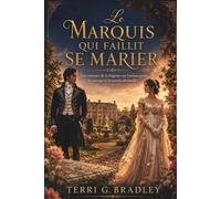 Le marquis qui faillit se marier: Une romance de la Régence sur l'amour perdu, le courage et les secrets de famille: 1 (Les seigneurs célibataires de Hartwell)