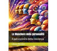 Le Maschere della personalità: Il palcoscenico della coscienza (Gocce di Luce)