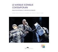 Le masque scénique contemporain: Enjeux esthétiques et anthropologiques