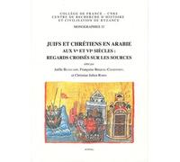 Le massacre de Najrân: Tome 2, Juifs et chrétiens en Arabie aux Ve et VIe siècles : regards croisés sur les sources: 32 (Monographies du Centre de ... Civilisation de Byzance - Collège de France)