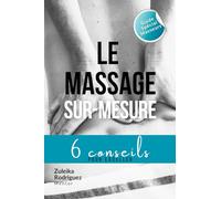 Le massage sur-mesure: 6 conseils pour exceller - Guide spécial masseurs