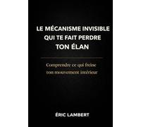 Le mécanisme invisible qui te fait perdre ton élan: Comprendre ce qui freine ton mouvement intérieur