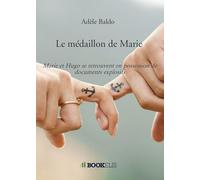 Le médaillon de Marie: Marie et Hugo se retrouvent en possession de documents explosifs