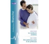 Le Médecin Andalou - Des Jumeaux Pour Le Dr Jefferson (harlequin Blanc