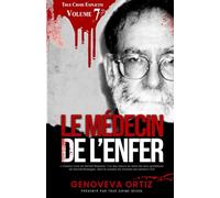 Le médecin de l'enfer: L'histoire vraie de Harold Shipman, l'un des tueurs en série les plus prolifiques de Grande-Bretagne avec environ 218 victimes (True Crime Explicite)