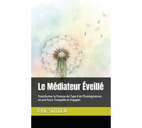 Le Médiateur Éveillé: Transformer la Paresse du Type 9 de l'Ennéagramme en une Force Tranquille et Engagée. (Le Chemin de la Conscience : Une Collection sur l'Ennéagramme)