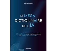 Le MÉGA dictionnaire de l’IA: 1024 définitions pour tout comprendre des intelligences artificielles