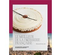 Le meilleur de la pâtisserie française: 100 recettes & techniques de grand.e.s chef.fe.s