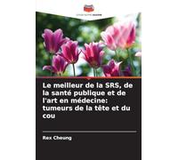 Le meilleur de la SRS, de la santé publique et de l'art en médecine: tumeurs de la tête et du cou
