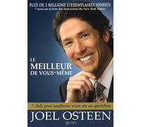 Le meilleur de vous-même: 7 clefs pour améliorer votre vie au quotidien