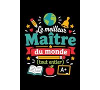 le meilleur maître du monde tout entier: Carnet de notes maître école humour - 110 pages lignées - cadeau maître des écoles original drôle