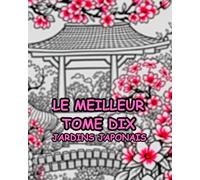 LE MEILLEUR TOME DIX: LE MEILLEUR TOME DIX: JARDINS JAPONAIS (Bumper Colouring Books)