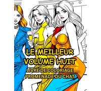 LE MEILLEUR VOLUME HUIT: LE MEILLEUR VOLUME HUIT PROMENADE DU CHAT (Bumper Colouring Books)