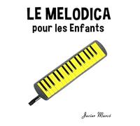 Le Melodica pour les enfants: Chants de Noël, Musique Classique, Comptines, Chansons Folklorique et Traditionnelle! (Partitions Musicales Pour Les Enfants)