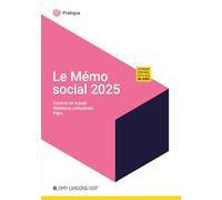 Le mémo social: Contrat de travail, relations collectives, paye