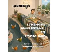 LE MÉMOIRE PROFESSIONNEL EN PSYCHOLOGIE: Écriture clinique et démarche intégrative (PERSPECTIVES)