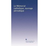 Le Mémorial catholique, ouvrage périodique: Volume 1