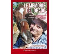 Le memorie del drago. Politica, passioni e segreti dietro trent'anni di vita orvietana pubblica e privata