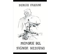 Le memorie del signor nessuno (Le esilaranti avventure di un Mur-Autore Maremmano)