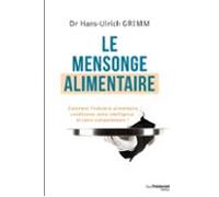 Le Mensonge Alimentaire - Comment Lindustrie Alimentaire Conditionne N