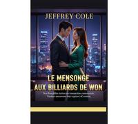 LE MENSONGE AUX BILLIARDS DE WON: Nos fiançailles étaient une transaction commerciale. Tomber amoureuse était une rupture de contrat.