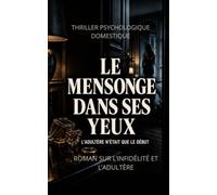 Le Mensonge dans ses yeux: ELLE A DÉCOUVERT L’IMPOSSIBLE (Série Vérités interdites)