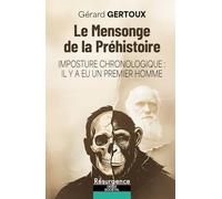 Le mensonge de la Préhistoire: Imposture chronologique : il y a eu un premier homme