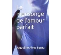 Le mensonge de l'amour parfait