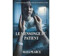 LE MENSONGE DU PATIENT: Un Thriller Psychologique Sombre Sur La Manipulation