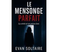 Le Mensonge Parfait: Un thriller psychologique sur la mémoire, la manipulation et la frontière entre vérité et folie