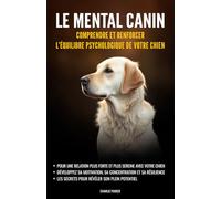 Le Mental Canin: Comprendre et renforcer l’équilibre psychologique de votre chien