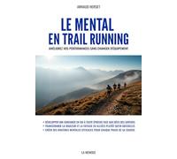 Le mental en Trail Running: Améliorez vos performances sans changer d'équipement