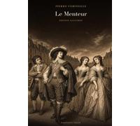 Le Menteur (édition illustrée): La comédie de Pierre Corneille en édition illustrée : texte intégral et 12 gravures originales
