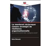 Le mentorat réciproque comme stratégie de résilience organisationnelle: Dans un environnement VUCA : l'analogie du riz jollof
