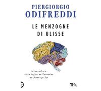Le menzogne di Ulisse. L'avventura della logica da Parmenide ad Amartya Sen (Saggi best seller)