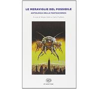 Le meraviglie del possibile. Antologia della fantascienza (Einaudi tascabili. Scrittori)