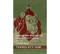 Le Merveilleux Magicien d'Oz / Die Wonderlike Towenaar van Oz: Tranzlaty Français Afrikaans